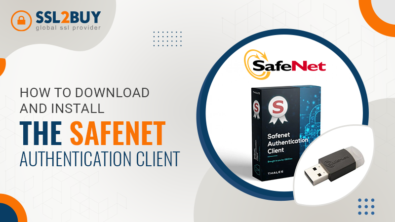 How to Download and install the SafeNet Authentication Client?