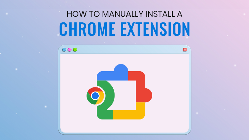 How to Manually Install a Chrome Extension