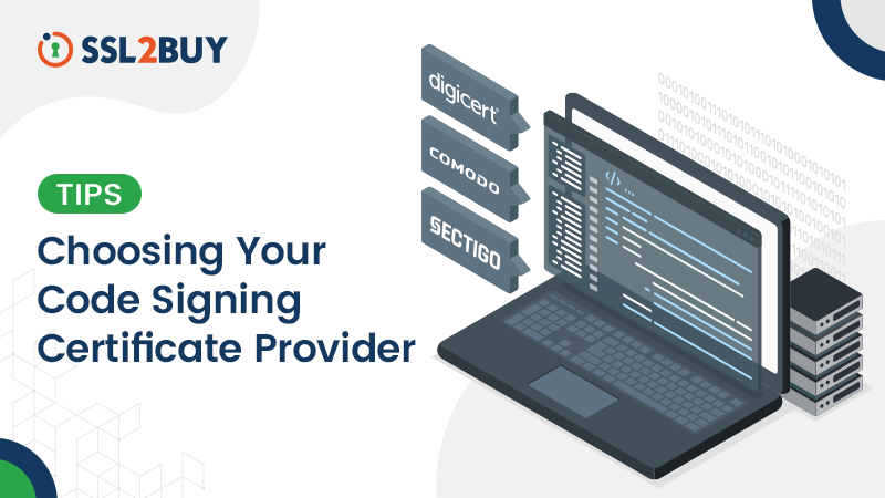 Tips for Choosing Your Code Signing Certificate Provider