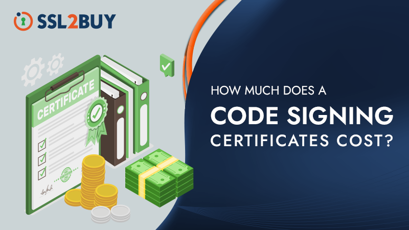 How Much Does Code Signing Certificate Cost and Why Should You Care?