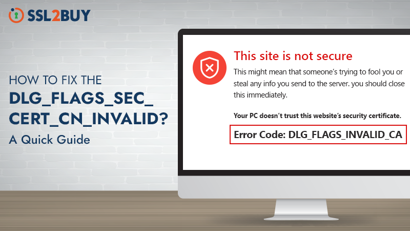 How to Fix the DLG_FLAGS_SEC_CERT_CN_INVALID Error