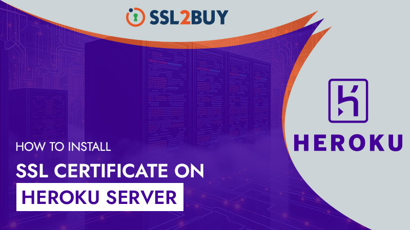 How to Install an SSL Certificate on Heroku Server