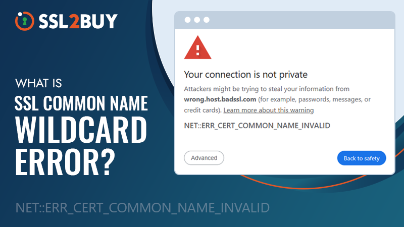 What is an SSL Common Name Wildcard Error and How Can You Fix it?